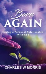 BORN AGAIN: HAVING A PERSONAL RELATIONSHIP WITH GOD