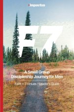F7 Leader's Guide: A Small Group Discipleship Journey for Men