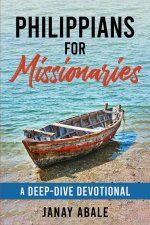 Philippians For Missionaries: A Deep-Dive Devotional