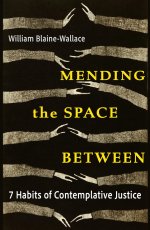 Mending the Space Between: 7 Habits of Contemplative Justice