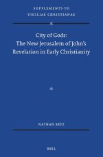 City of Gods: The New Jerusalem of John's Revelation in Early Christianity