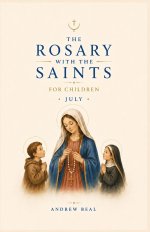 The Rosary with the Saints for Children: July