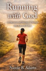 Running with God: A Devotional Journey Through the Race of Faith