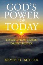 God's Power For Today: Lessons from Moses: Drink This Tea