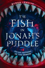 The Fish in Jonah's Puddle (To Say Nothing of the Demon)