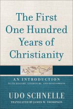 The First One Hundred Years of Christianity