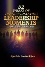 52 WEEKS OF TRANSFORMATIVE LEADERSHIP MOMENTS FOR TODAY'S LEADER