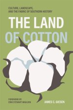The Land of Cotton – Culture, Landscape, and the Fabric of Southern History
