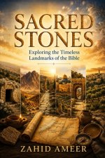 Sacred Stones: Exploring the Timeless Landmarks of the Bible