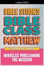Matthew: Bible Class - Miracles Proclaming the Messiah