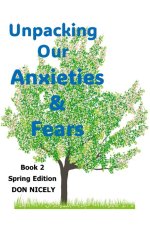 Unpacking Your Anxieties And Fears : True Stories To Help You Unpack Your Anxiety and Fears    Book 2  Spring Edition