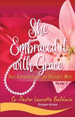 She Embraced it with Grace: True Experiences of the Pastor's Wife