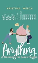 Anything: A Romance for Jesus Freaks