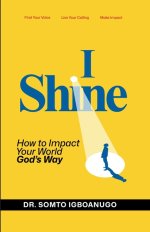 I Shine: How to impact your world God's way