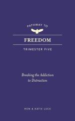 Pathway to Freedom: Trimester Five
