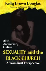 Sexuality and the Black Church: A Womanist Perspective - 25th Anniversary Edition