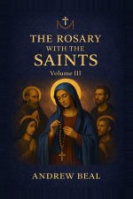 The Rosary with the Saints: Volume III