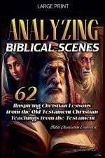 Analyzing Biblical Scenes: 62 Inspiring Christian Teachings from the Old Testament
