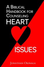 A Biblical Handbook for Counseling Heart Issues