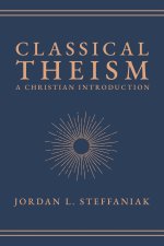 Classical Theism – A Christian Introduction