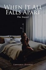 When It All Falls Apart:  The Sequel