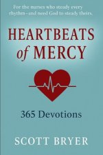 HEARTBEATS OF MERCY - 365 Devotions for Nurses: "For the hands that heal and the hearts that carry so much."