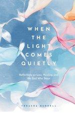 When the Light Comes Quietly: Reflections on Loss, Healing, and the God Who Stays