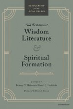 Old Testament Wisdom Literature and Spiritual Formation