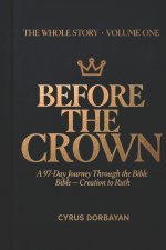 Before the Crown: A 97-Day Journey Through the Bible from Creation to Ruth