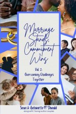 Marriage Stands, Commitment Wins: Vol. 2: Overcoming Challenges Together