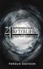 The 4-Dimensional Afterlife And Our Planetary Changes