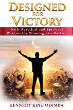 Designed For Victory: Daily Practical and Spiritual Wisdom for Winning Life Battles