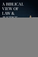 A Biblical View of Law and Justice