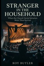 Stranger in the Household: When the Church Needs Salvation More Than Revival