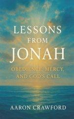 Lessons from Jonah: Obedience, Mercy, and God's Call