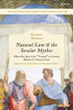 Natural Law & the Secular Mythos: What Has Been Left "Unsaid" in Current Debates in Natural Law