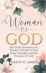 Woman Of God: 365 Daily Devotions for Women of Faith to Find Hope, Strength, and the Presence of God