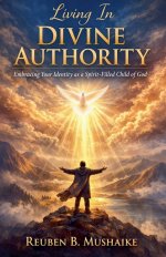 Living In Divine Authority: Embracing Your Identity as a Spirit-Filled Child of God