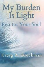 My Burden Is Light: Rest for Your Soul