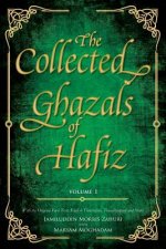 The Collected Ghazals of Hafiz - Volume 1: With the Original Farsi Poems, English Translation, Transliteration and Notes