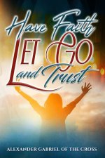 Have Faith, Let Go, and Trust