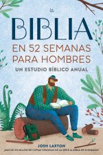 Biblia En 52 Semanas Para Hombres: Un Estudio Bíblico Anual