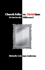 Church Folks vs. Christians: Do You See the Difference?