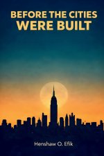 Before The Cities Were Built: Philosophical conversations on creation and evolution, faith and science