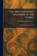 The New Testament Doctrine of the Christ: The Bampton Lectures for 1926