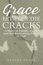 Grace Between the Cracks: A Story of Family, Faith, and the Redeeming Power of God