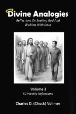 Divine Analogies Volume 2: Reflections on Seeking God and Walking with Jesus