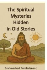 The Spiritual Mysteries Hidden in old Stories