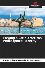 Forging a Latin American Philosophical Identity