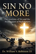 Sin No More: The Anatomy of Sin and the Architecture of Redemption
